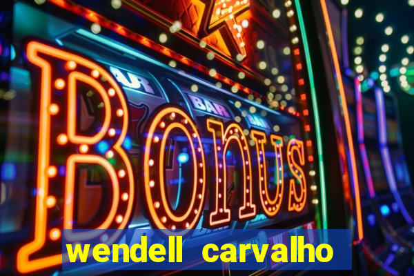 wendell carvalho reclame aqui